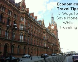 Economical Travel Tips: 5 Ways to Save Money While Traveling